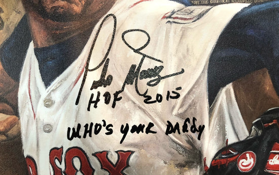 pedro martinez, "who's your daddy" 24x36 auto aroc w/ "hof 2015 & who's your daddy" ins, artist proof, l.e. 4